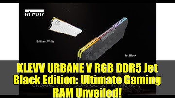 KLEVV URBANE V RGB DDR5 Jet Black Edition: Ultimate Gaming RAM Unveiled!