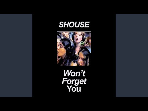 Shouse - Won't Forget You (Edit)