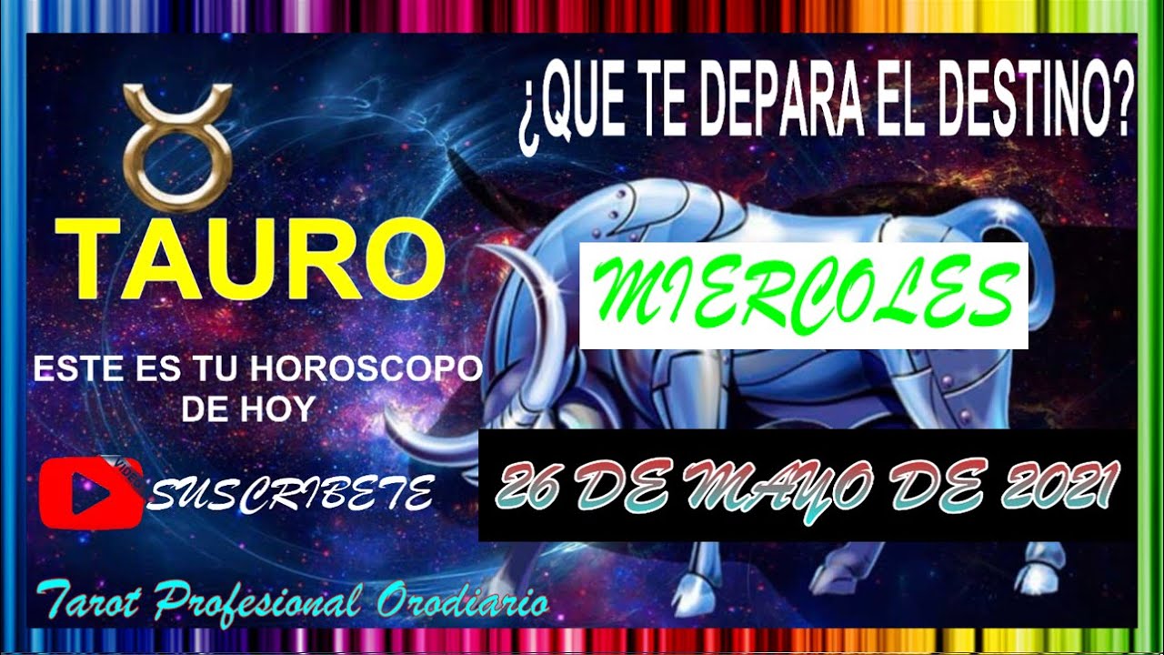 TAURO CÓMO dice EL HORÓSCOPO DE HOY 26 DE MAYO 🔮 Aprovecha esté periodo ...