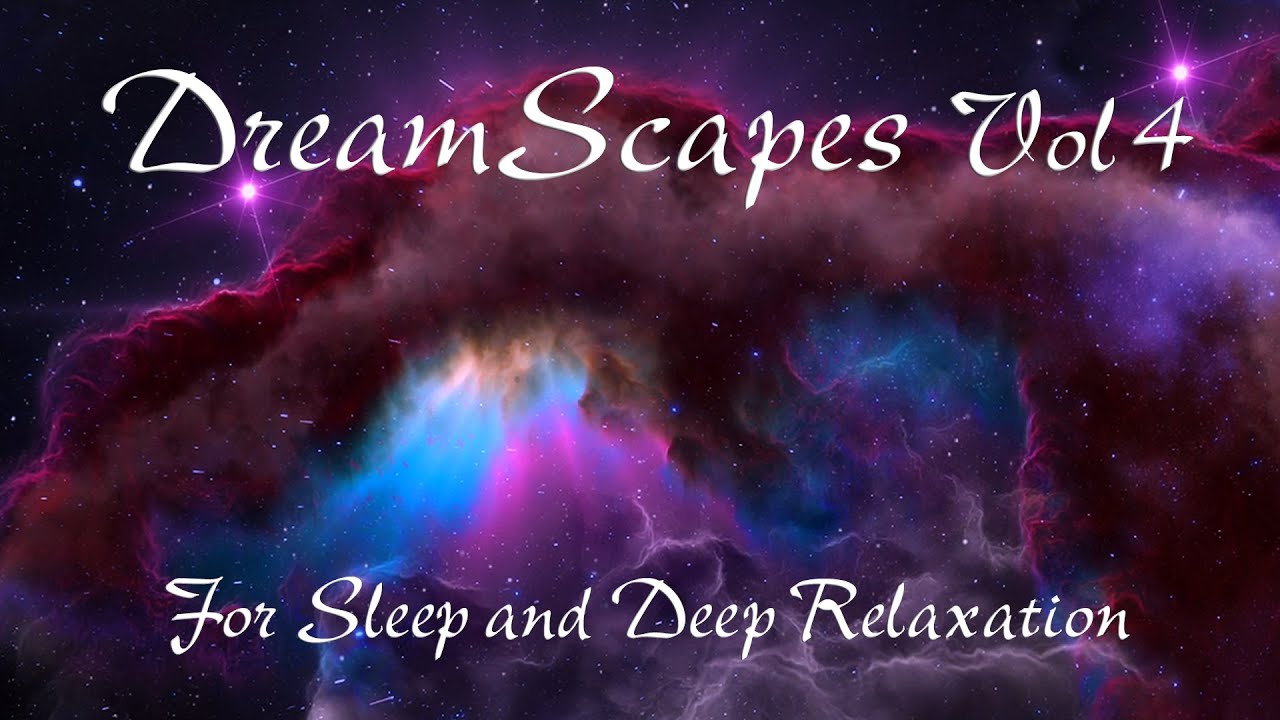 Dreamscapes Vol 4 FOR SLEEP AND DEEP RELAXATION RELAXING IMAGES