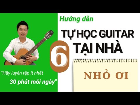 Video Tự học guitar tại nhà Bài 6 NHỎ ƠI | Nguyễn Xuân Tùng... - youtube