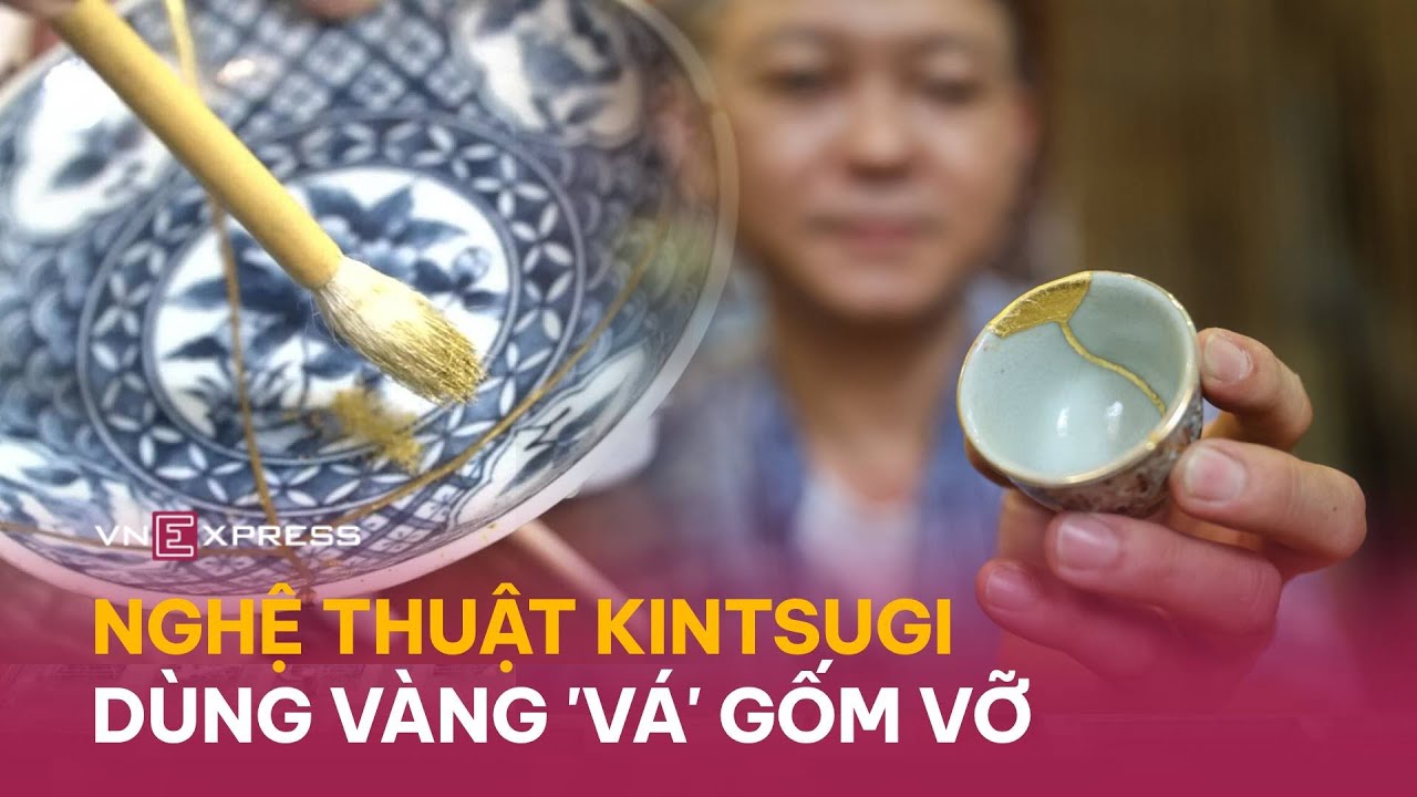 Nghệ thuật Kintsugi - dùng vàng hàn gắn đồ gốm vỡ | VnExpress - YouTube