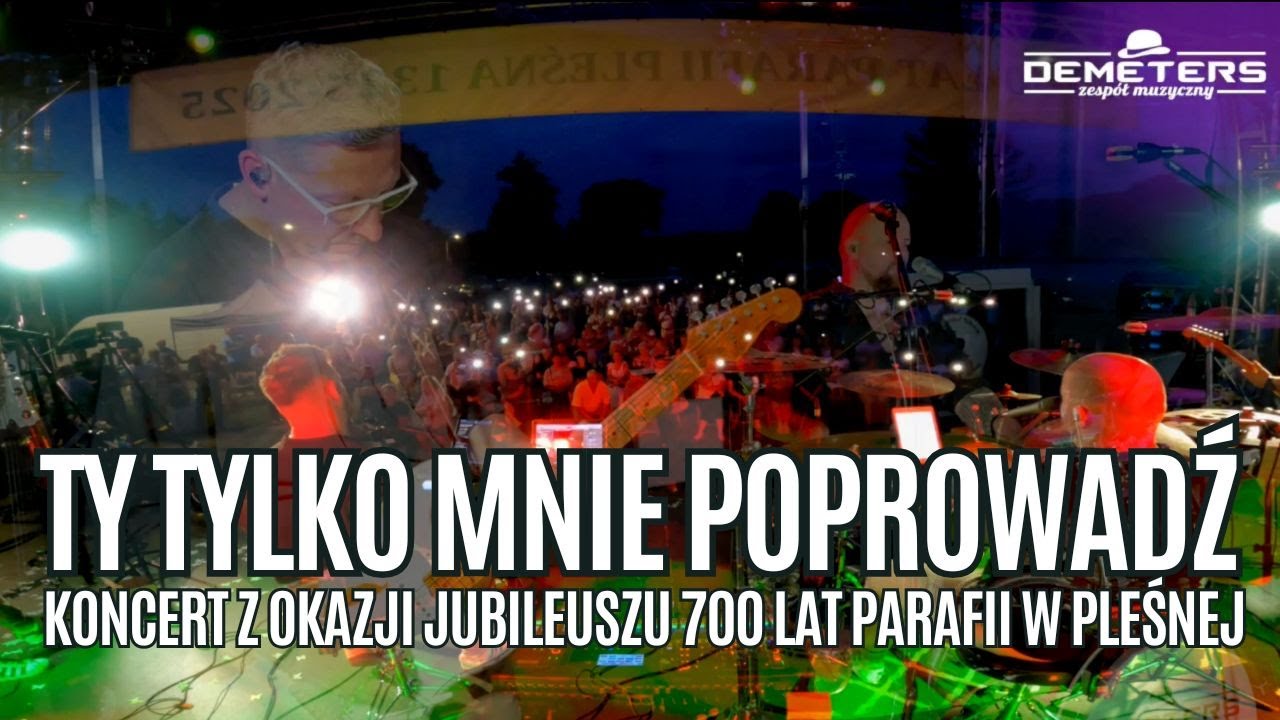 DEMETERS - TY TYLKO MNIE POPROWADŹ (Koncert - 700 lat Parafii PLEŚNA 2025)