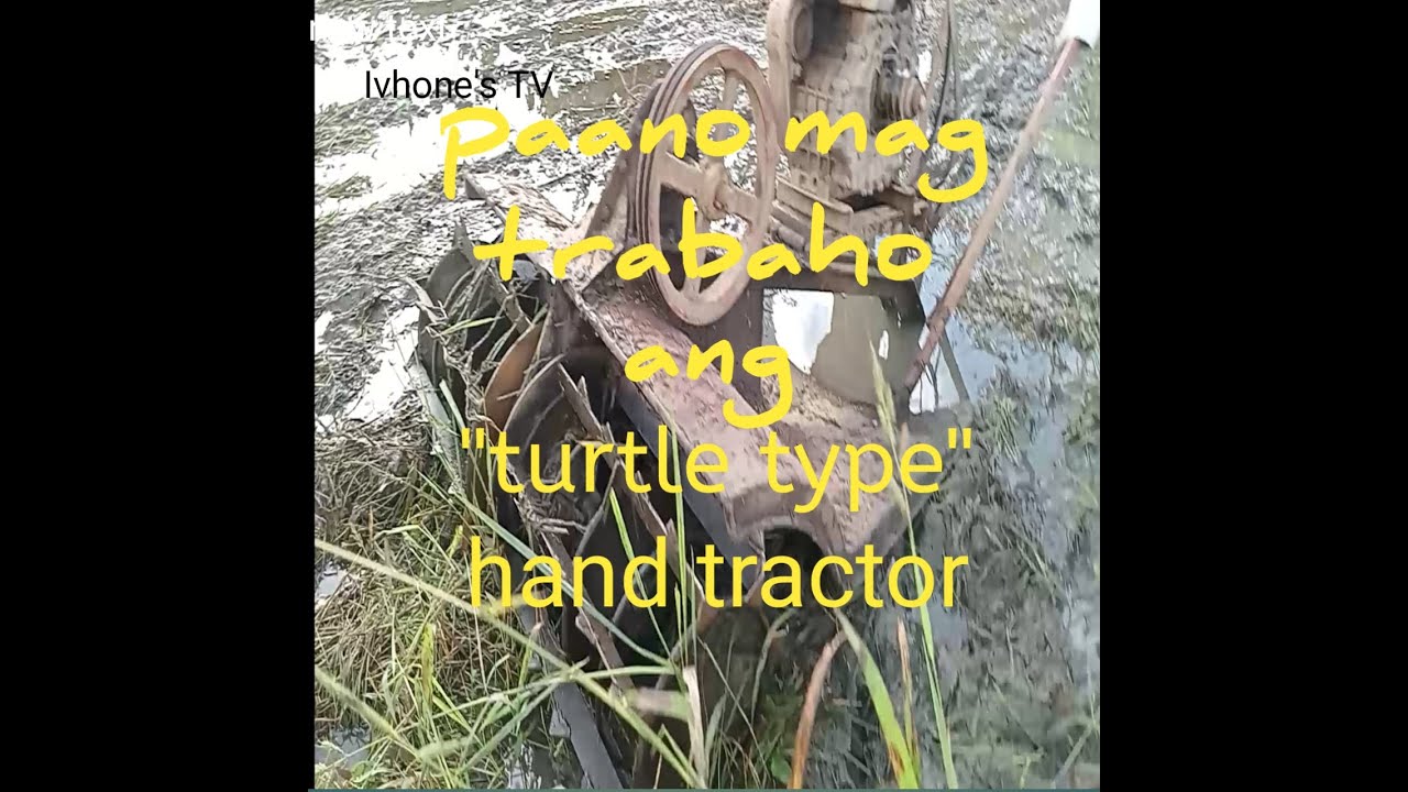 Paano mag trabaho ang turtle type hand tractor