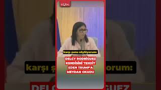 Venezuela Geçici Başkanı Delcy Rodriguez kendisini tehdit eden Trump'a meydan okudu #shorts #keşfet