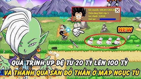 Hồi Ức Ngọc Rồng - Thành Quả Up Đệ Tử Lên 100 Tỷ Săn Đồ Thần Tại Map Ngục Tù, Đồ Rơi Như Mưa Luôn