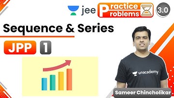 JEE: Sequences & Series JPP 1 | Unacademy JEE | JEE Maths | Sameer Chincholikar