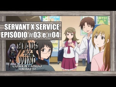 Servant x Service Episódio 3, 4 e dropei. - Comentando Animes! (サーバント×サービス)