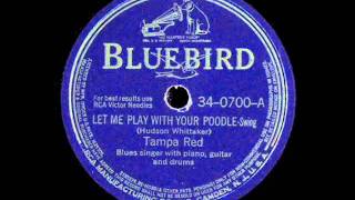 Video thumbnail of "Tampa Red • Let Me Play With Your Poodle (1942)"