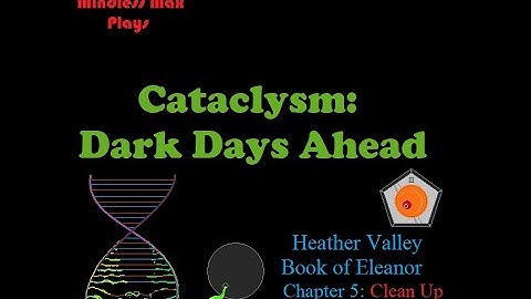 Cataclysm: DDA Gameplay/Roleplay - Heather Valley - Eleanor Chapter 5