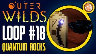 Outer Wilds - Loop 18 - Quantum Rocks