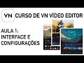 Curso VN Video Editor - Aula 1 - Interface e Configurações