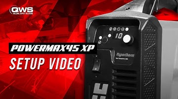 Powermax45 XP | Setup Video