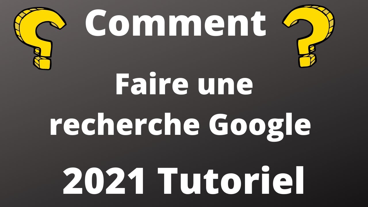 Tutoriel : Comment faire une recherche sur Google ( 2021 - Tuto Facile ...
