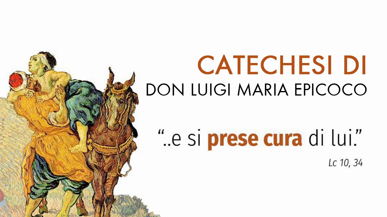 Don Luigi Maria Epicoco - E si prese cura di lui Lc 10,34 - YouTube
