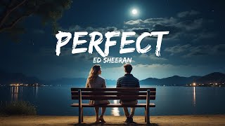Perfect - Ed Sheeran Lyrics - Lyriccloud