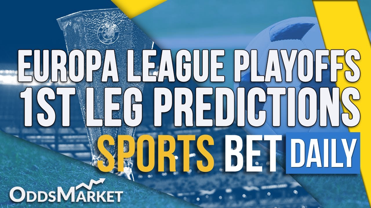 Europa League Playoffs 1st Leg Match Odds, Best Bets & Predictions