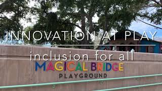 Magical Bridge - an inclusive playground for all kids