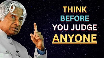 Think Before You Judge Anyone | Abdul Kalam Quotes