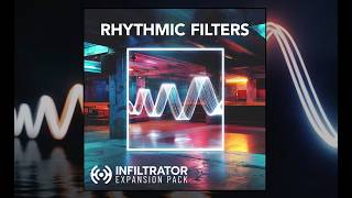 Rhythmic Filters - Infiltrator Expansion
