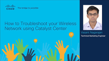 How to Troubleshoot your Wireless Network using Catalyst Center