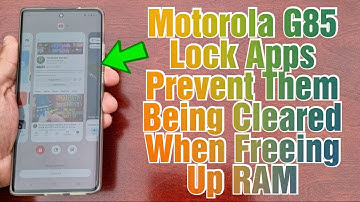 Motorola G85 5G How to Lock Apps to Prevent them from being cleared when freeing up RAM