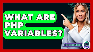 What Are PHP Variables? - Next LVL Programming