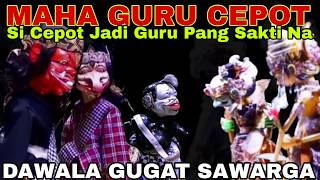 DAWALA GUGAT SAWARGA - SI CEPOT JADI MAHA GURU GATOTKACA NEPI SUNGKEM [DADAN SUNANDAR SUNARYA] RAME