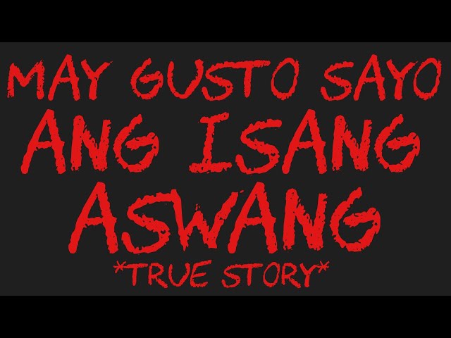 MAY GUSTO SAYO ANG ISANG ASWANG *True Story*