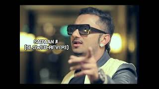 Saiyaan Ji (Slowed+Reverb)Yo Yo Honey Singh, Neha Kakkar Nushrratt , Lil G, Hommie DI Mihir G
