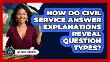 How Do Civil Service Answer Explanations Reveal Question Types? - Civil Service Study Center