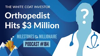 Orthopedist Hits $3 Million Net Worth- MtoM Podcast #184 News