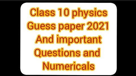 10 class physics guess paper 2021  whole book important Q Numericals