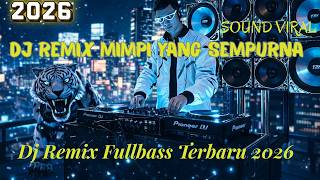 DJ REMIX FULL BASS MIMPI YANG SEMPURNA