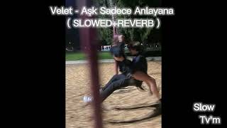 Velet - Aşk Sadece Anlayana ( Slowed + Reverb ) Resimi