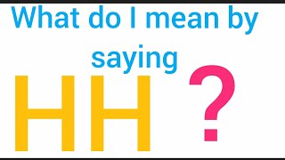 What is the meaning of the literal HH ?