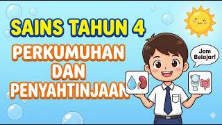 Sains Tahun 4 : Perkumuhan dan Penyahtinjaan