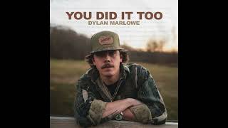 Dylan Marlowe - You Did It Too (Audio)