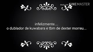 Homenagem Ao Dublador José Luiz Barbeito,Dublador De Kuwabara E Dexter