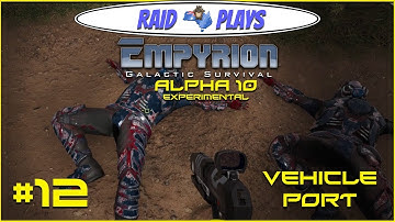 Empyrion Alpha 10 Experimental - #12 - "Vehicle Port" - Let