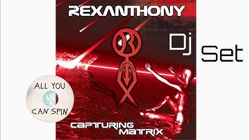 Rexanthony Dj Set - Capturing Matrix