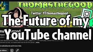 (300 video special and 31 days of December) E31 The Future Of My Youtube Channel