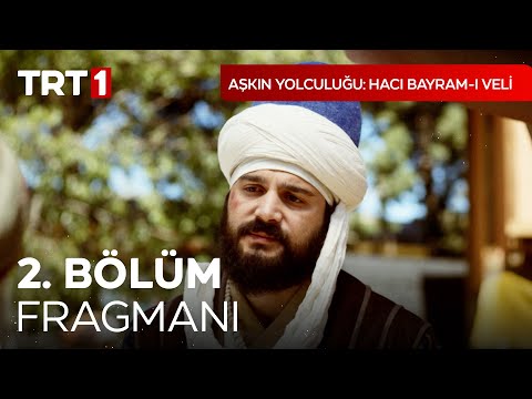 Aşkın Yolculuğu: Hacı Bayram-ı Veli 2. Bölüm Fragmanı