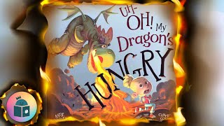 🐲Uh Oh! My Dragon's Hungry - Read Aloud