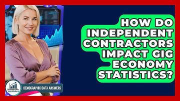 How Do Independent Contractors Impact Gig Economy Statistics? - Demographic Data Answers