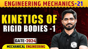 Engineering Mechanics 21 | Kinetics of Rigid Bodies -1 | ME |  Gate 2024 Series