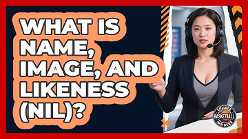 What Is Name, Image, And Likeness (NIL)?