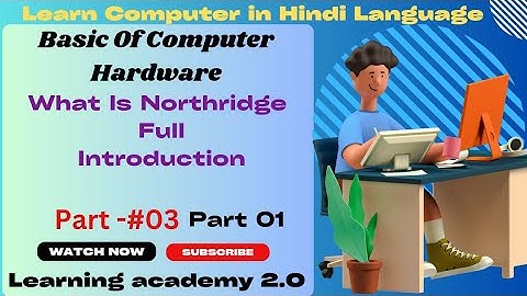 What Is Northbridge/Full Introduction/Hardware Course/Computer Course In Hindi/Learning academy 2.0