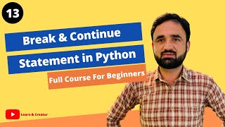 Break & Continue Statements in Python | Python Tutorial for Beginners-Lecture#-13