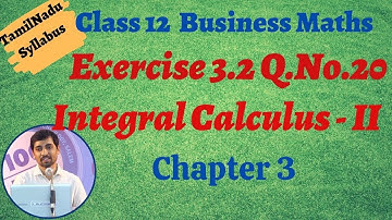 Class 12 Business Maths | Exercise 3.2 Q.No.20 | Integral Calculus – II | தொகை நுண்கணிதம் II